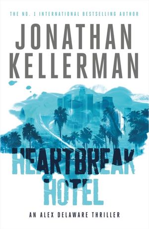 Heartbreak Hotel : Alex Delaware