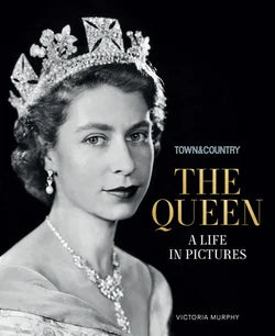 Town & Country : The Queen: A Life in Pictures