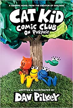 Cat Kid Comic Club: On Purpose: A Graphic Novel (Cat Kid Comic Club #3): From the Creator of Dog Man Hardcover