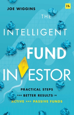 Investing in funds is not straightforward. We are faced with a countless range of options and constantly distracted by meaningless noise and turbulent markets. To make matters worse, our flawed beliefs and behavioural biases lead to repeated and costly mistakes, such as a damaging obsession with past performance and a dangerous attraction to thematic funds. There is a solution―a more intelligent way to invest in funds. In The Intelligent Fund Investor, experienced portfolio manager and behavioural finance expert Joe Wiggins brings simplicity and clarity to fund investing. Each chapter of this fascinating and highly readable book focuses on a vital element of investing in funds―exploring how and why investors can get it badly wrong, and providing direct, actionable steps for better results. Joe why we should avoid investing with star managers; how to decide between active and passive funds; why we should beware of smooth performance and captivating stories; why risk is far more than just volatility; the importance of a long time horizon; and much, much more. Using a combination of stories, empirical evidence and experience, Joe gives all fund investors―active and passive―what they need to reassess their beliefs, understand their biases, and make better investment decisions.